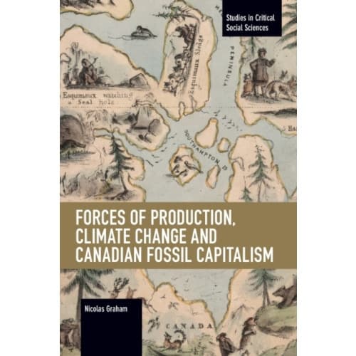 Forces of Production, Climate Change and Canadian Fossil Capitalism (häftad, eng)