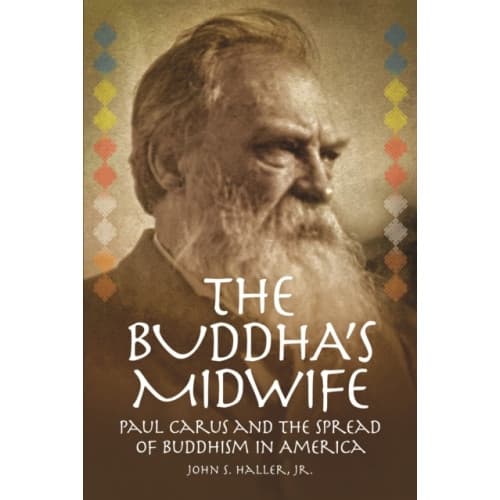 The Buddha's Midwife: Paul Carus and the Spread of Buddhism in America (häftad, eng)