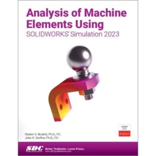 Analysis of Machine Elements Using SOLIDWORKS Simulation 2023 (häftad, eng)
