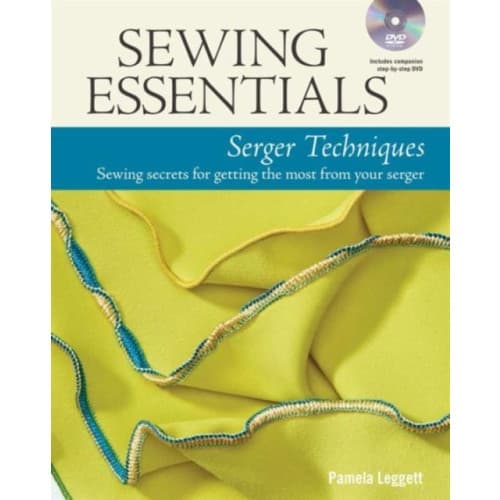 Sewing Essentials: Serger Techniques (inbunden, eng)
