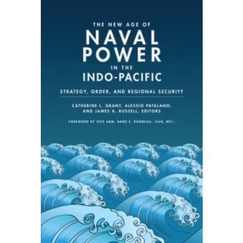 The New Age of Naval Power in the Indo-Pacific (häftad, eng)
