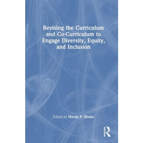 Revising the Curriculum and Co-Curriculum to Engage Diversity, Equity, and Inclusion (häftad, eng)