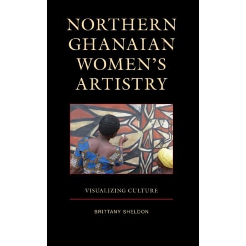 Northern Ghanaian Women’s Artistry (inbunden, eng)
