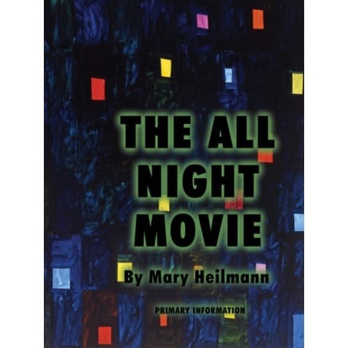 Mary Heilmann: The All Night Movie (häftad, eng)