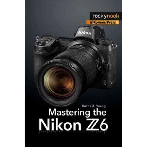 Mastering the Nikon Z6 (häftad, eng)