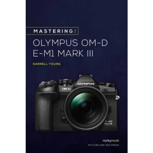 Mastering the Olympus OMD EM1 Mark III (häftad, eng)
