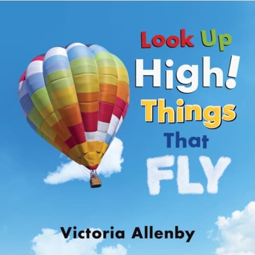 Look Up High! Things that Fly (inbunden, eng)