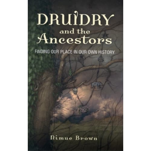 Druidry and the Ancestors – Finding our place in our own history (häftad, eng)