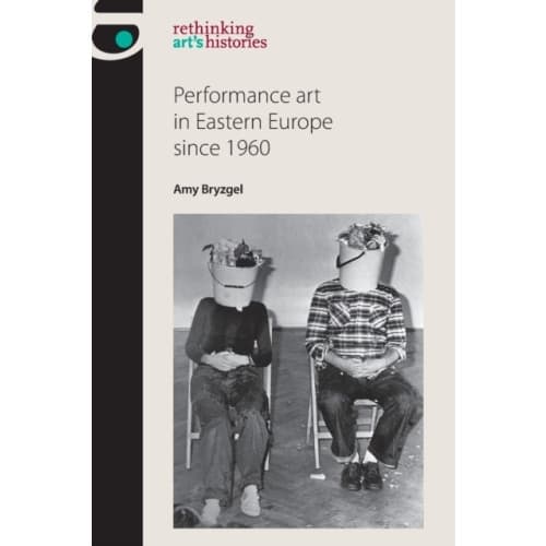 Performance Art in Eastern Europe Since 1960 (häftad, eng)