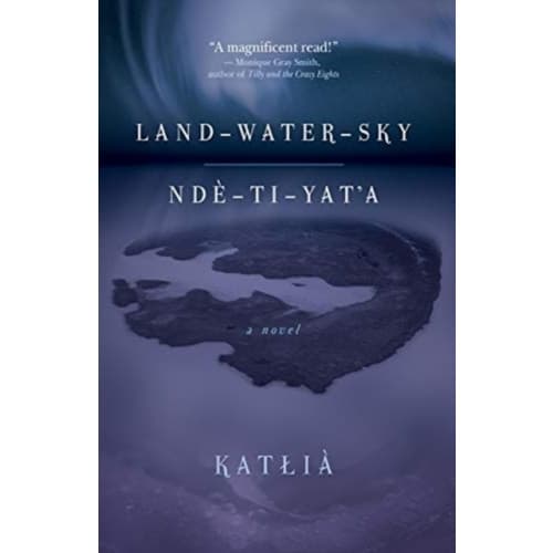 Land-Water-Sky / Nde-TI-Yat'a (häftad, eng)
