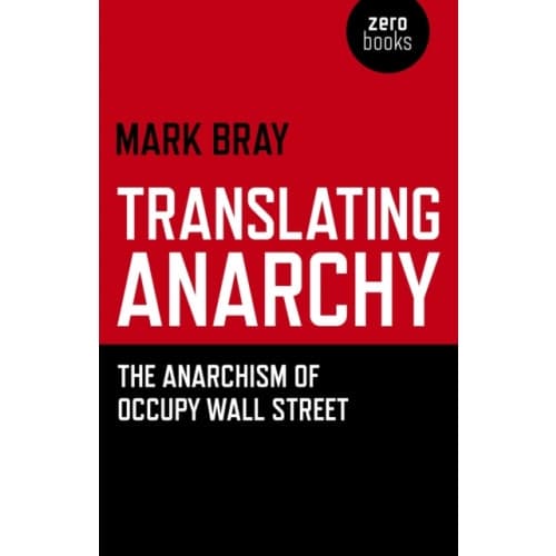 Translating Anarchy – The Anarchism of Occupy Wall Street (häftad, eng)