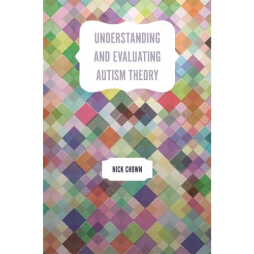 Understanding and Evaluating Autism Theory (häftad, eng)