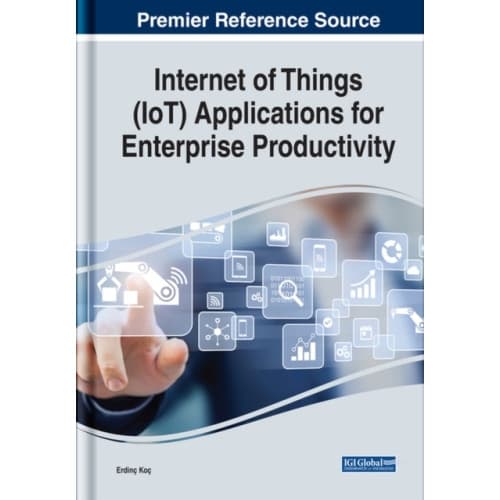 Internet of Things (IoT) Applications for Enterprise Productivity (inbunden, eng)