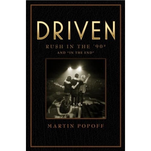 Driven: Rush In The 90s And 'in The End' (inbunden, eng)