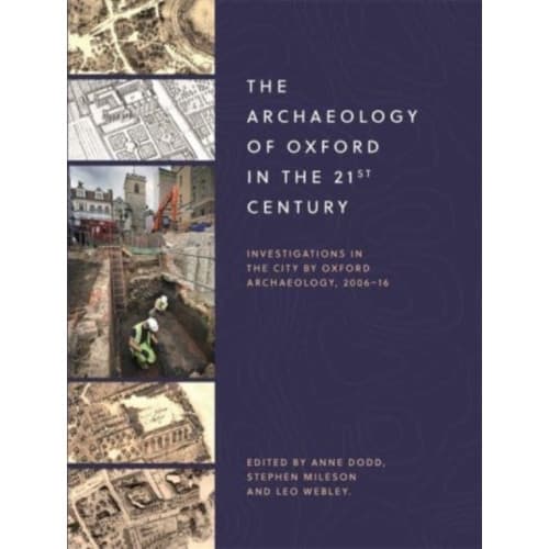 The Archaeology of Oxford in the 21st Century (häftad, eng)