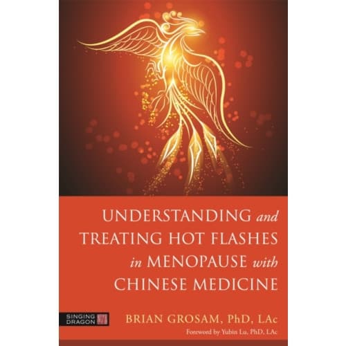 Understanding and Treating Hot Flashes in Menopause with Chinese Medicine (häftad, eng)