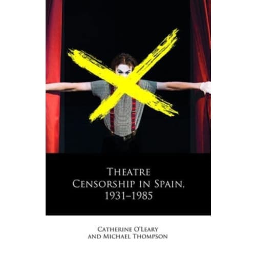 Theatre Censorship in Spain, 1931-1985 (inbunden, eng)