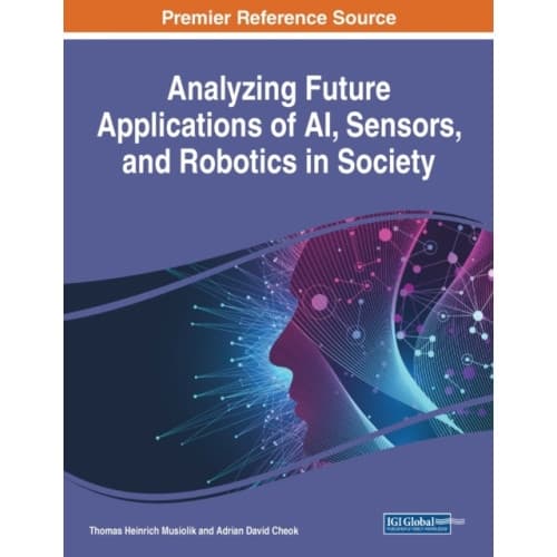 Analyzing Future Applications of AI, Sensors, and Robotics in Society (häftad, eng)