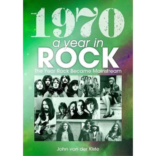 1970: A Year In Rock. The Year Rock Became Mainstream (häftad, eng)