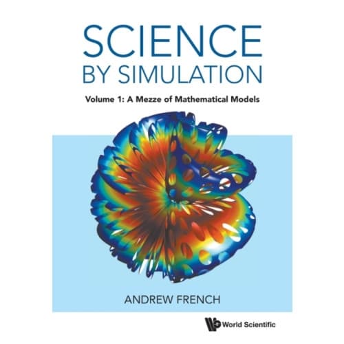 Science By Simulation - Volume 1: A Mezze Of Mathematical Models (häftad, eng)