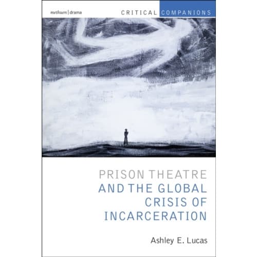 Prison Theatre and the Global Crisis of Incarceration (häftad, eng)