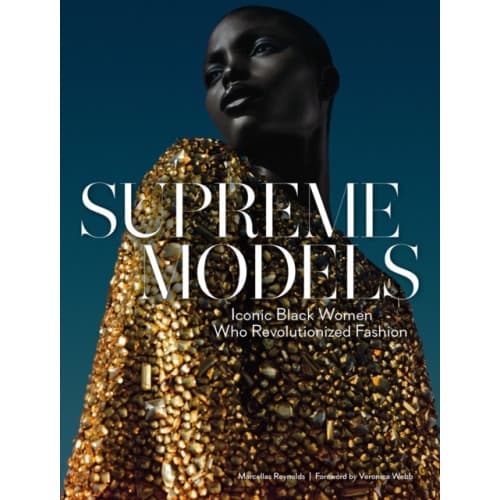 Supreme Models: Iconic Black Women Who Revolutionized Fashion (inbunden, eng)