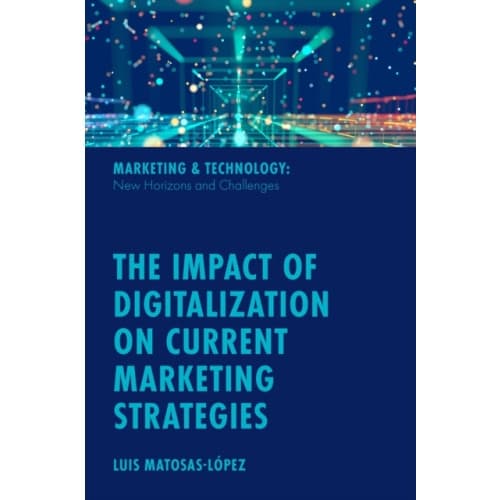 The Impact of Digitalization on Current Marketing Strategies (inbunden, eng)