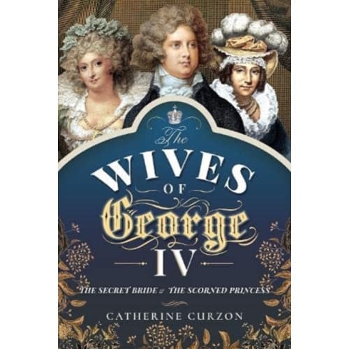 The Wives of George IV (inbunden, eng)