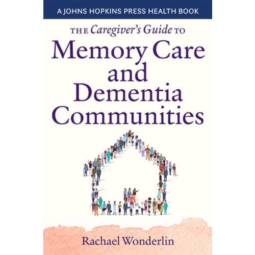 The Caregiver's Guide to Memory Care and Dementia Communities (häftad, eng)