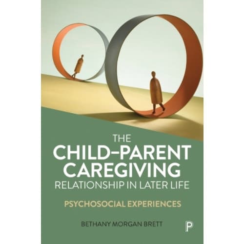 The Child–Parent Caregiving Relationship in Later Life (häftad, eng)