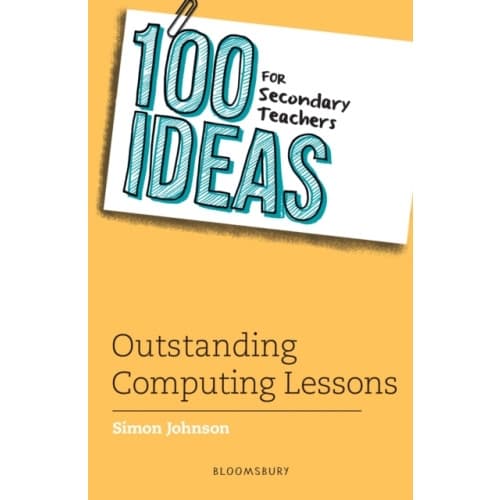 100 Ideas for Secondary Teachers: Outstanding Computing Lessons (häftad, eng)