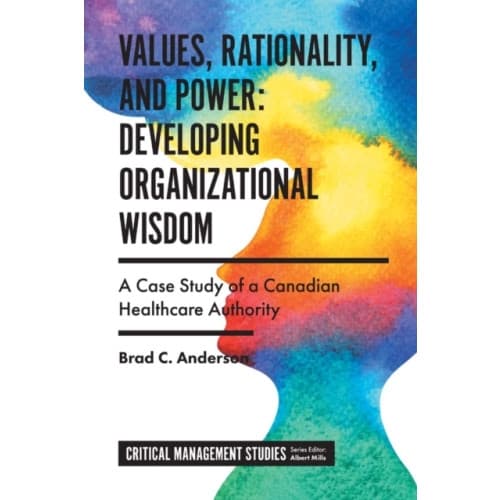 Values, Rationality, and Power: Developing Organizational Wisdom (inbunden, eng)