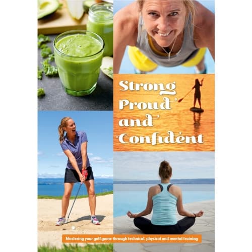 Strong, proud and confident : mastering your golf game through technical, physical and mental training (inbunden, eng)