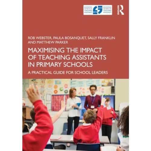 Maximising the Impact of Teaching Assistants in Primary Schools (häftad, eng)