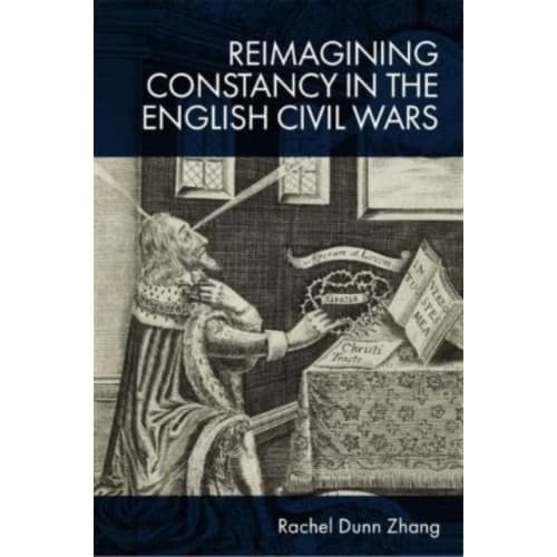 Reimagining Constancy in the Literature of the English Civil Wars (inbunden, eng)