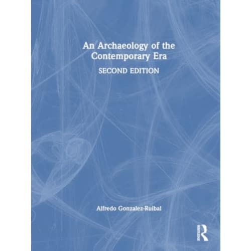 An Archaeology of the Contemporary Era (häftad, eng)