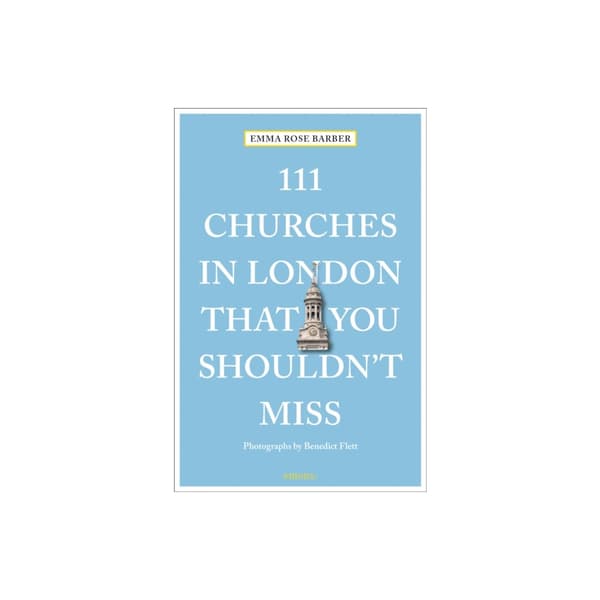 111 Churches in London That You Shouldn't Miss (häftad, eng)