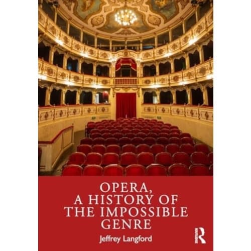 Opera, a History of the Impossible Genre (häftad, eng)