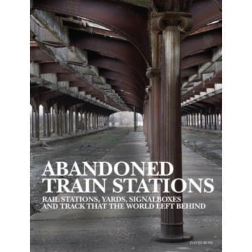 Abandoned Train Stations (inbunden, eng)