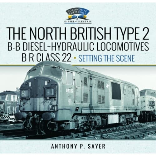 North British Type 2 B-B Diesel-Hydraulic Locomotives, BR Class 22 - Volume 1 - Setting the Scene (inbunden, eng)