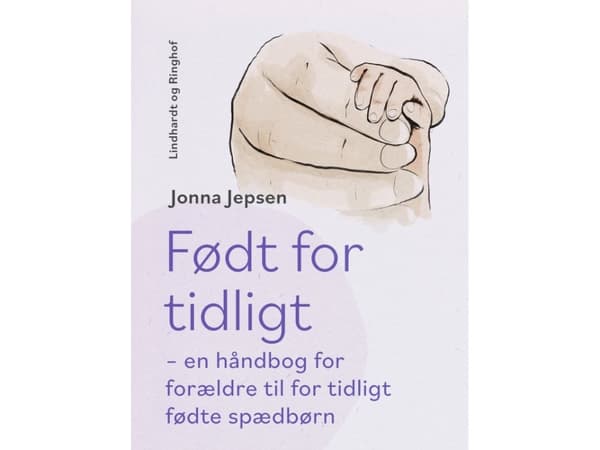 Født for tidligt – en håndbog for forældre til for tidligt fødte spædbørn | Jonna Jepsen