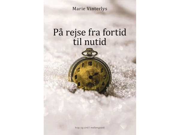 På rejse fra fortid til nutid | Marie Vinterlys | Språk: Danska