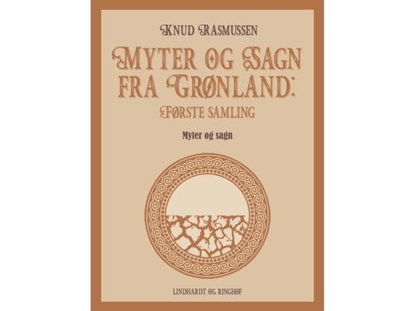 Myter og Sagn fra Grønland: Første samling | Knud Rasmussen