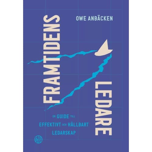 Framtidens ledare : en guide till effektivt och hållbart ledarskap (bok, danskt band)