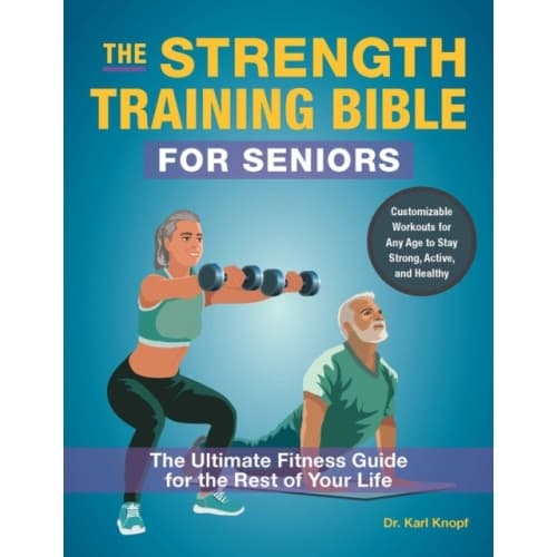 The Strength-Training Bible for Seniors (häftad, eng)