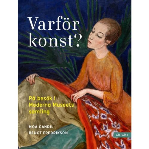 Varför konst? : på besök i Moderna Museets samling (inbunden)