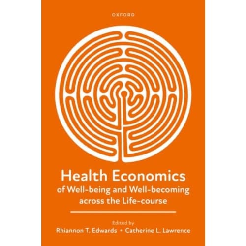 Health Economics of Well-being and Well-becoming across the Life-course (häftad, eng)