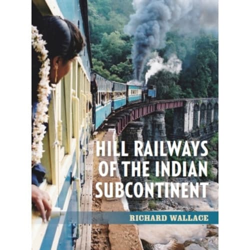 Hill Railways of the Indian Subcontinent (häftad, eng)