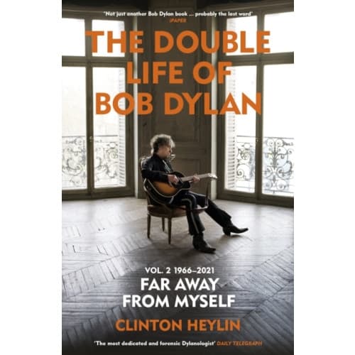 The Double Life of Bob Dylan Volume 2: 1966-2021 (häftad, eng)