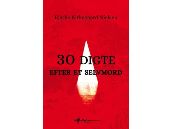 30 digte efter et selvmord | Bjarke Kirkegaard Nielsen